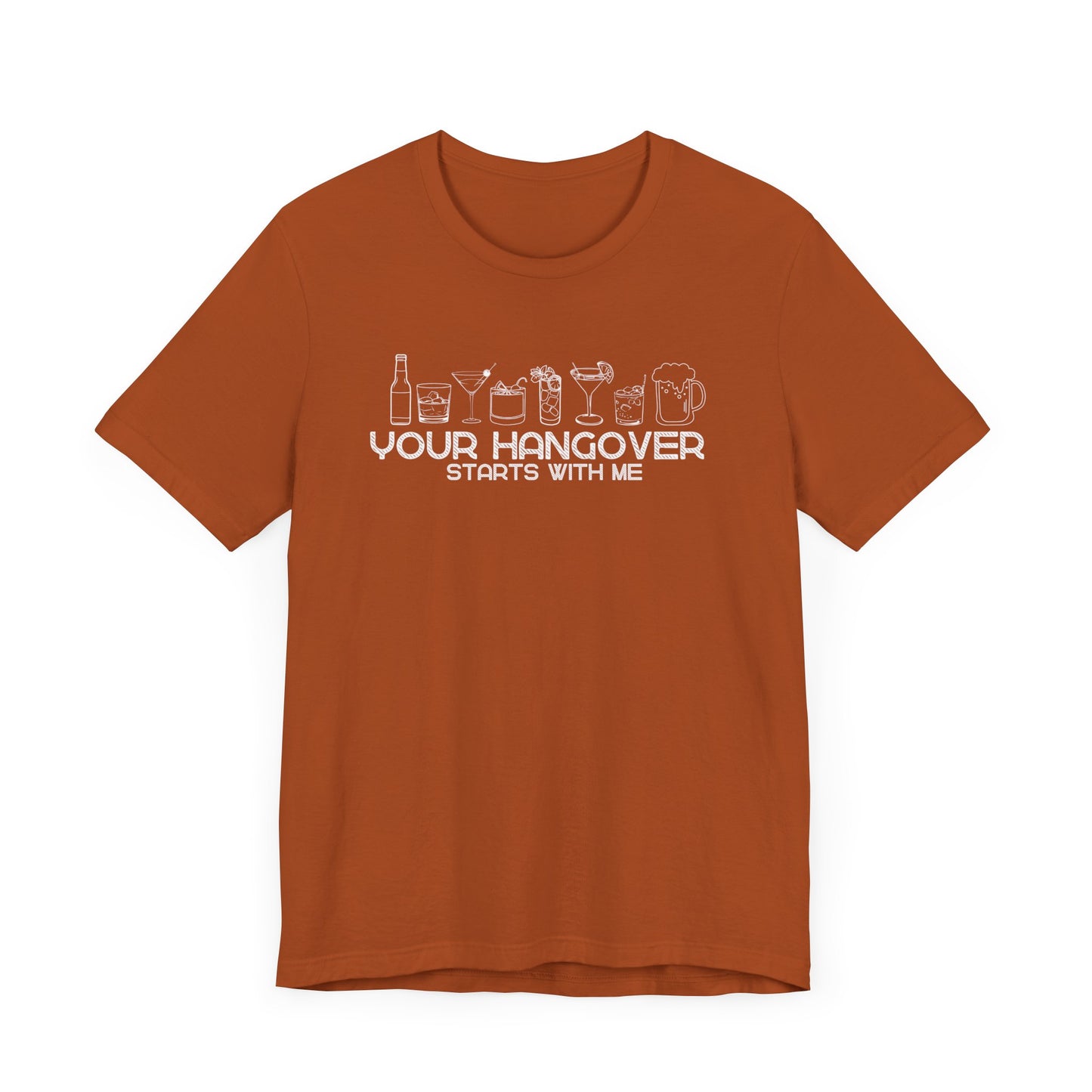 Your Hangover Starts With Me T-Shirt