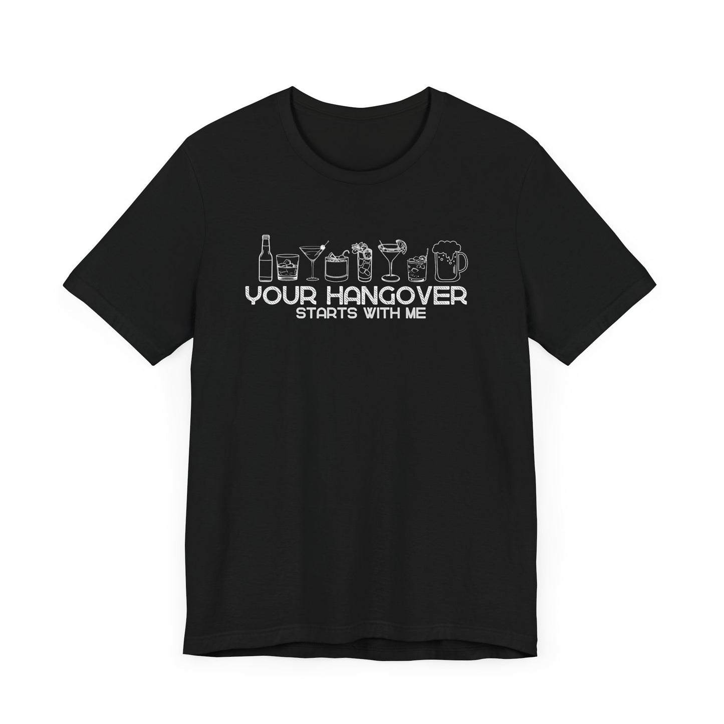 Your Hangover Starts With Me T-Shirt
