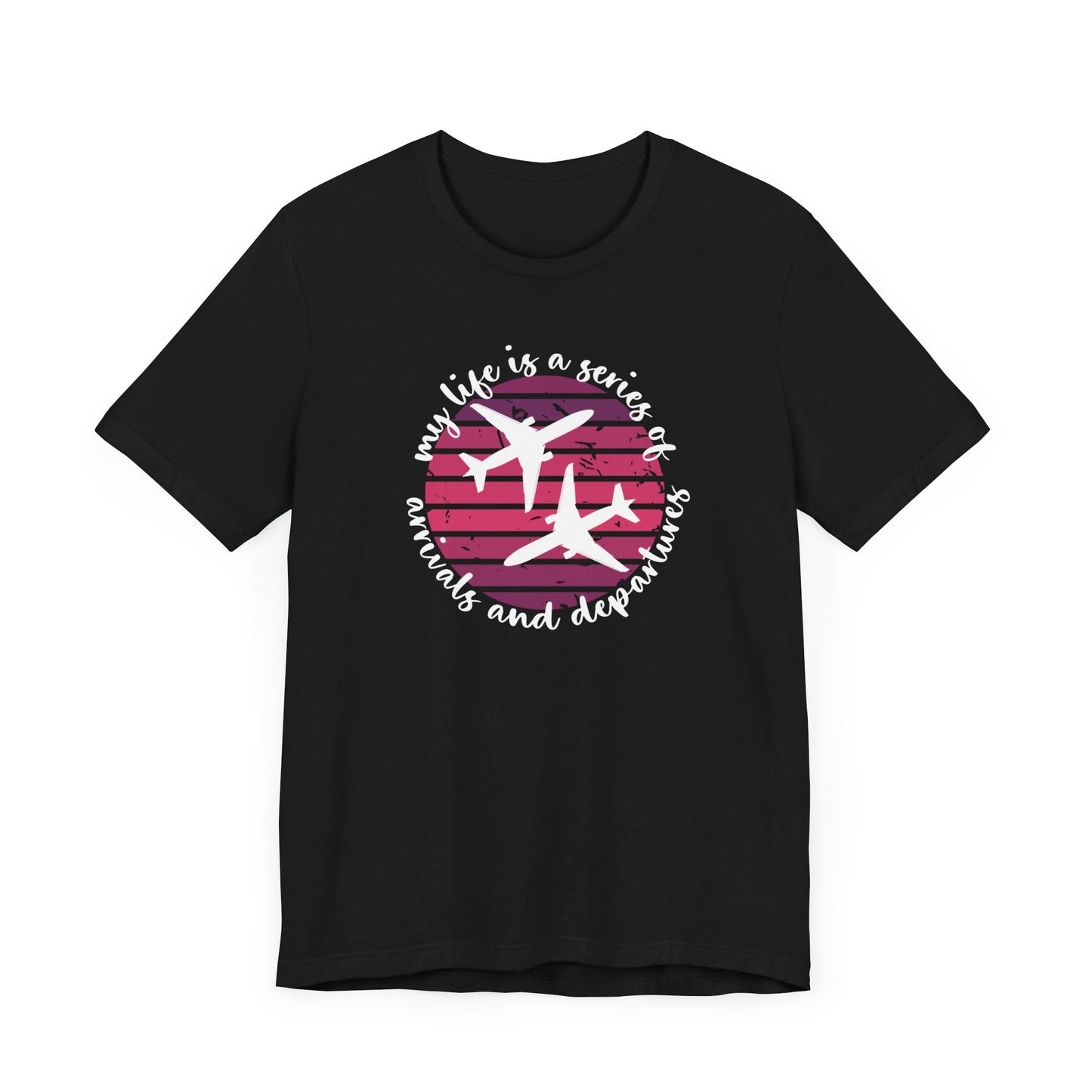 My Life Is A Series Of Arrivals And Departures Pink T-Shirt