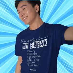 Things To Do On My Break T-Shirt