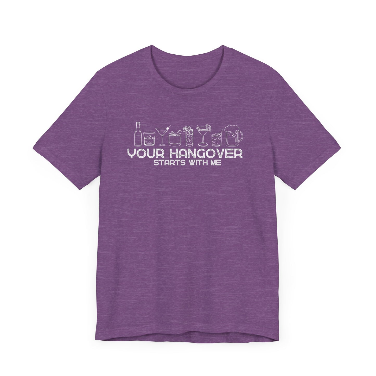 Your Hangover Starts With Me T-Shirt