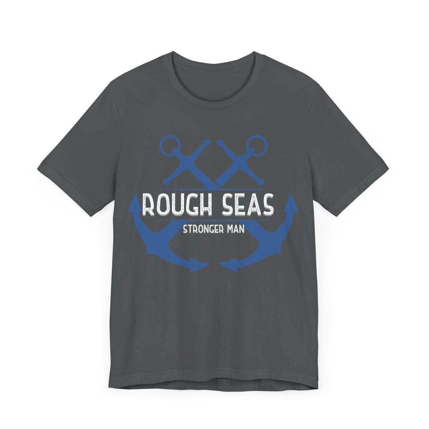 Rough Seas Stronger Man T-Shirt
