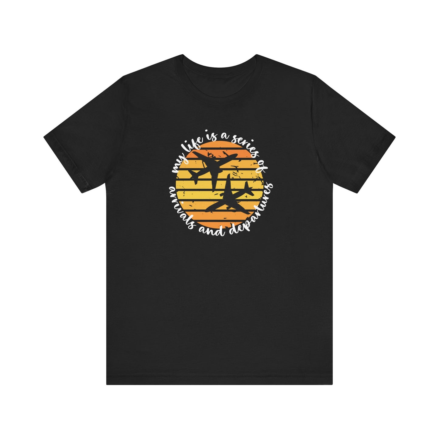 My Life Is a Series Of Arrivals And Departures Yellow T-Shirt