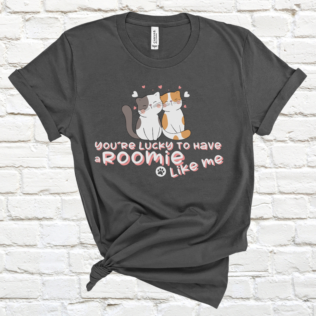 You’re Lucky To Have A Roomie Like Me T-Shirt