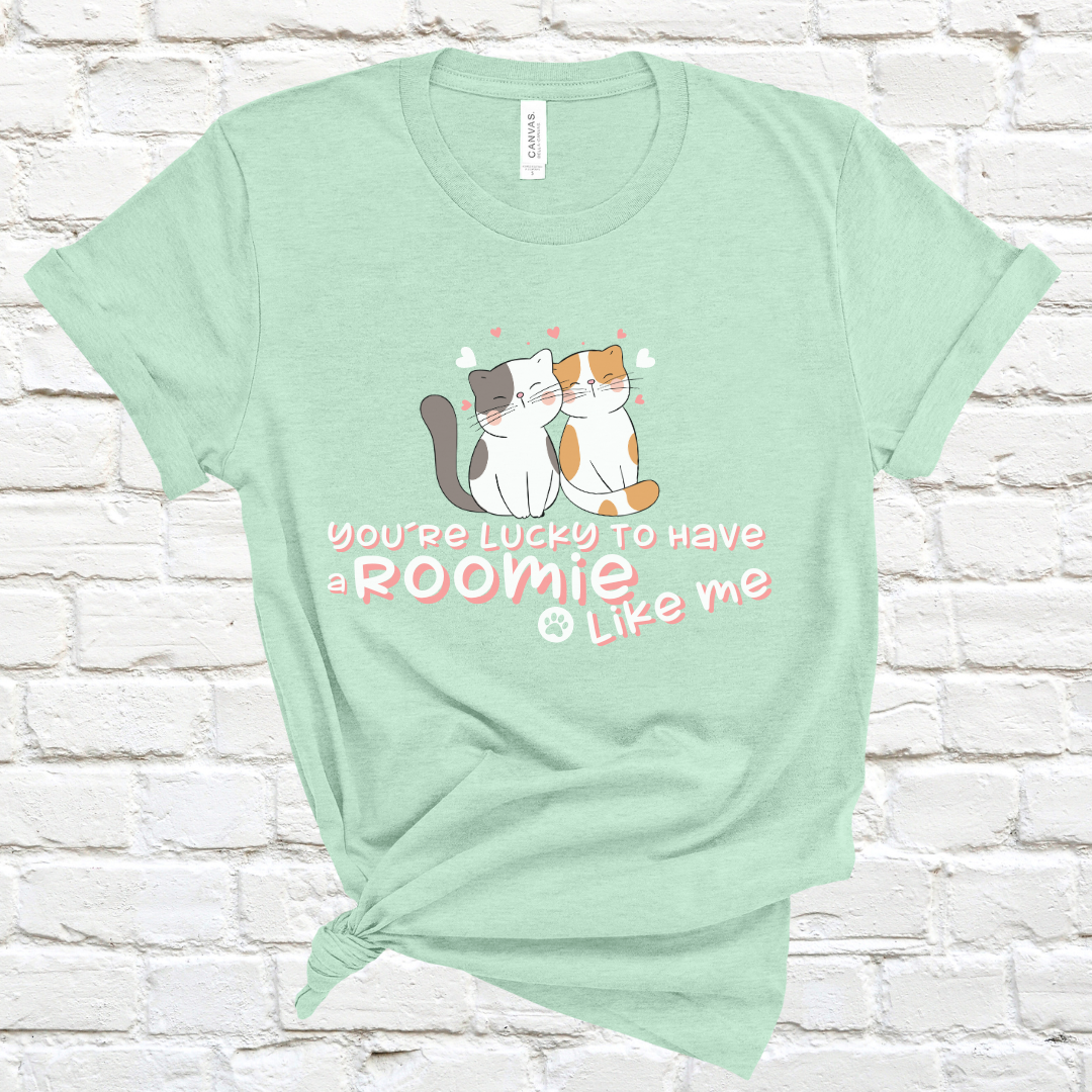 You’re Lucky To Have A Roomie Like Me T-Shirt