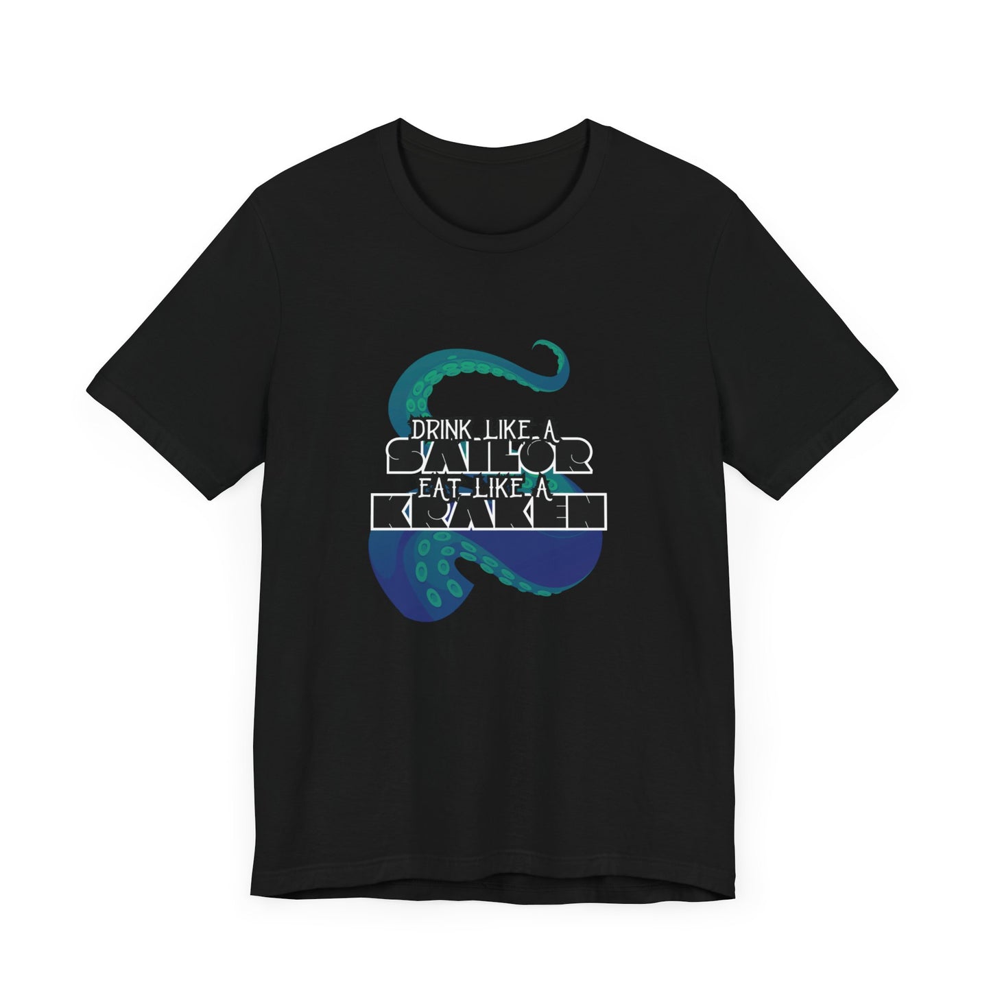 Drink Like A Sailor Eat Like A Kraken T-Shirt