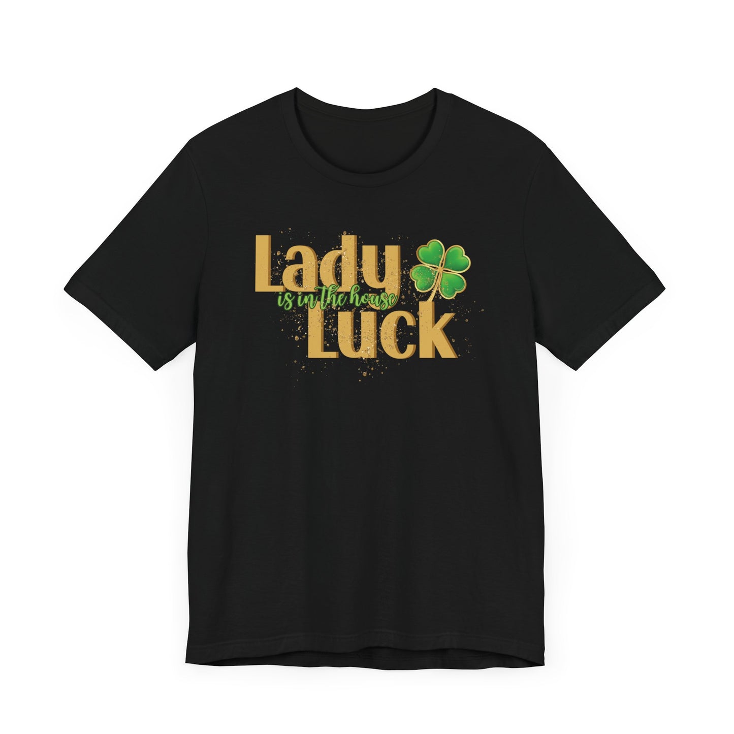 Lady Luck Is In The House T-Shirt