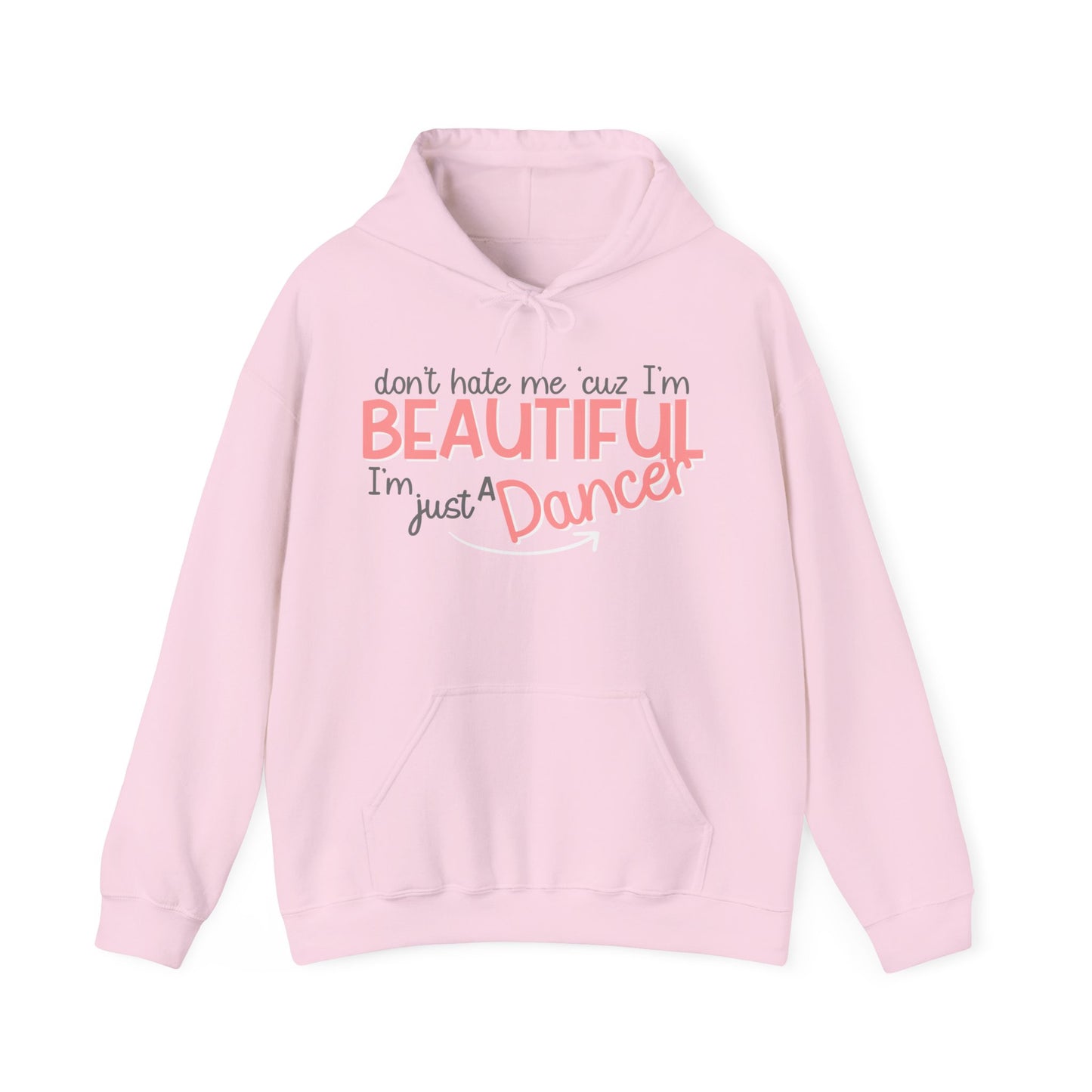 Don’t Hate Me ‘Cuz I’m Beautiful, I’m Just a Dancer Hoodie