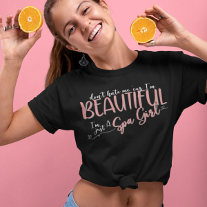 Don’t Hate Me ‘Cuz I’m Beautiful, I’m Just a Spa Girl T-Shirt